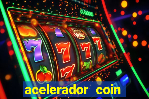 acelerador coin master 2024